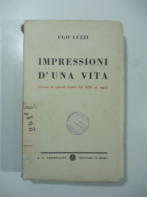 Impressioni di una vita (scene ed episodi storici dal 1859 ad oggi)